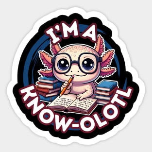 I'M A KNOW-OLOTL Sticker